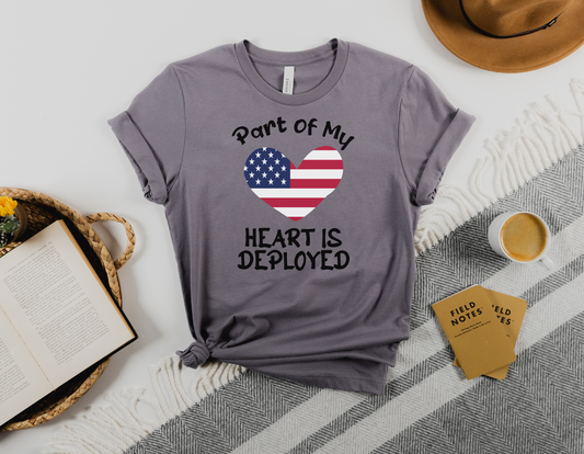 Support your deployed loved one with our heartfelt "Part of My Heart is Deployed" T-Shirt - Order Now!