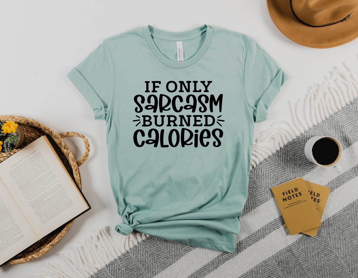 If Only Sarcasm Burned Calories T-Shirt - Showcase Your Witty Side - Order Now!