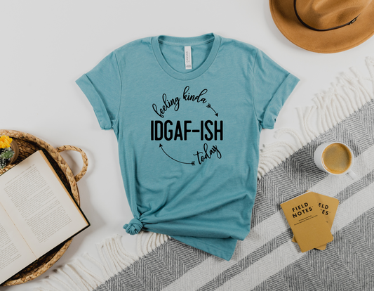 Embrace Your Carefree Attitude with Our 'Feeling Kinda IDGAF-ish Today' T-Shirt - Order Now!