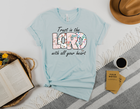 Trust in the Lord With All Your Heart T-Shirt - Embrace the Power of Faith - Order Now!