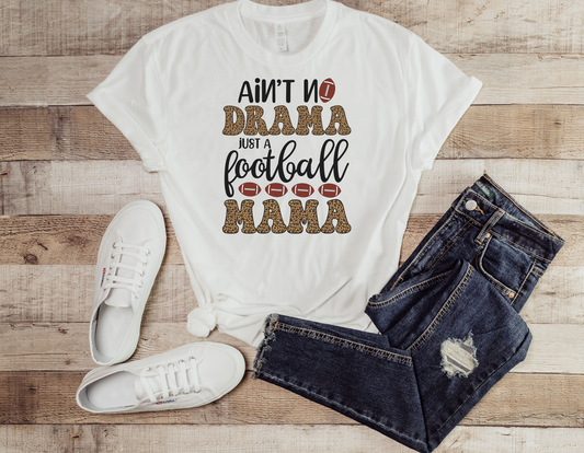 Be a proud and drama-free football mom with our "Ain't No Drama, Just A Football Mama" T-Shirt - Order Now!