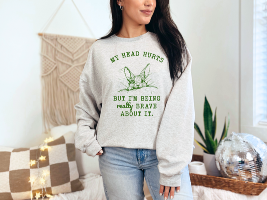 My Head Hurts But I’m Really Brave About It Shirt – Cozy with a Dash of Sass