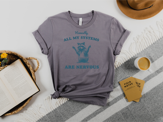 All My Systems Are Nervous Tee: The Ultimate Mood in T-Shirt Form