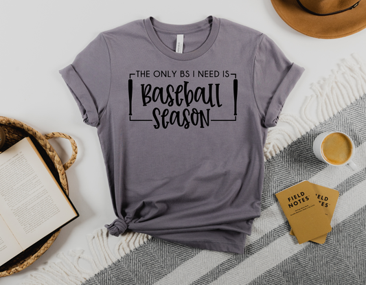 The Only BS I Need Is Baseball Season T-Shirt