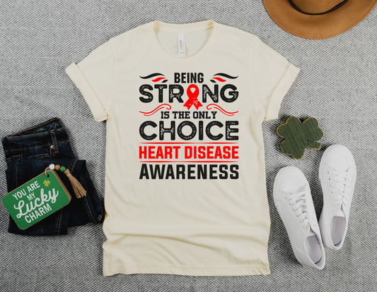 Being Strong Is The Only Choice CHD Shirt: Show Your Support for Congenital Heart Defect Awareness