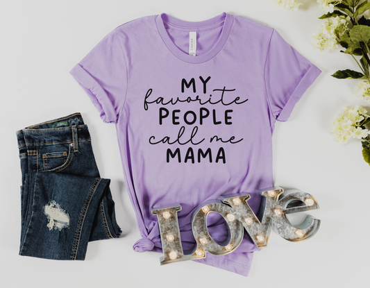 "My Favorite People Call Me Mama" T-Shirt - Celebrate Motherhood with Our Stylish Tee!